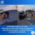 MP imputará a hombre por conducir a “bajo los efectos del alcohol” y causar un accidente en Lara